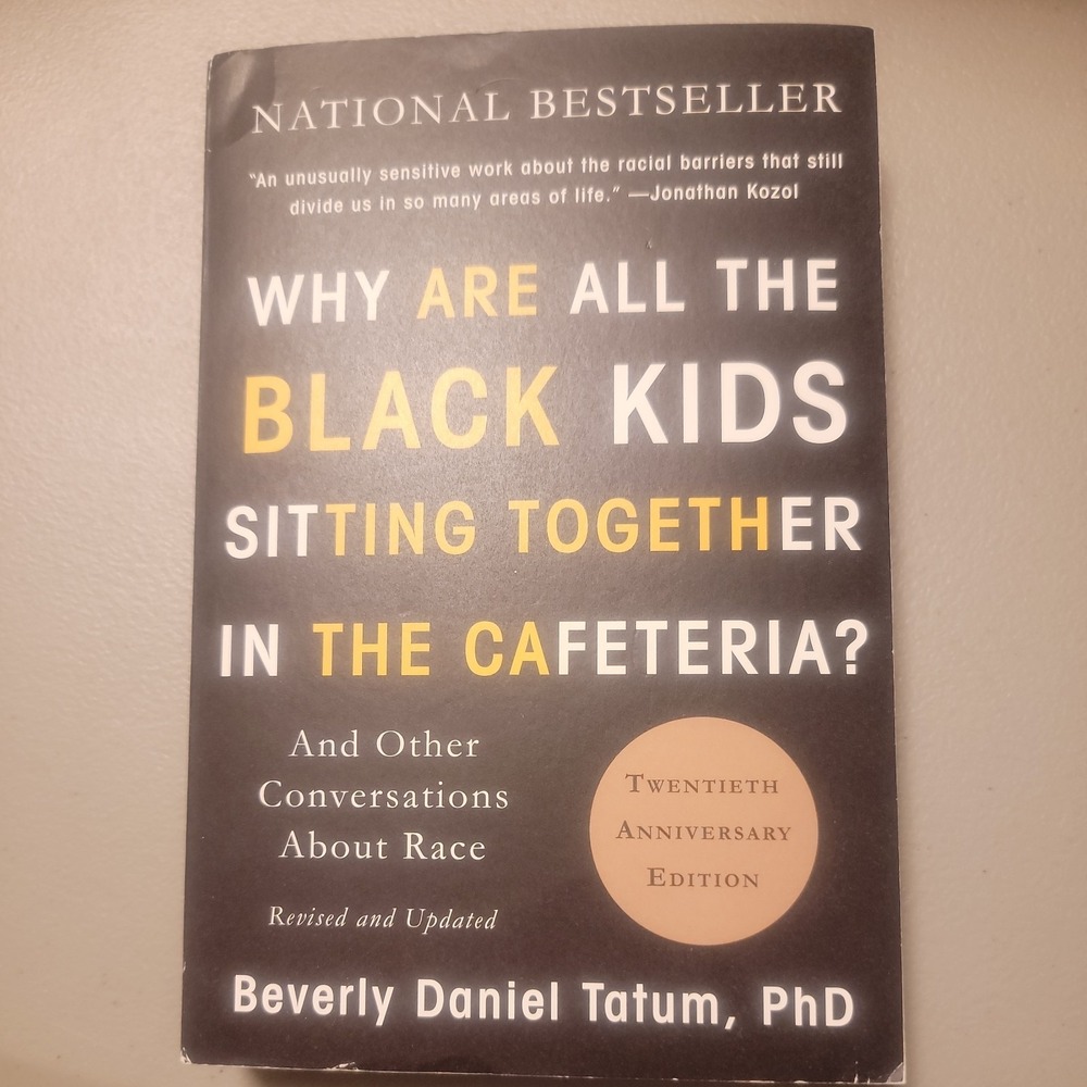 Why Are All the Black Kids Sitting Together in the Cafeteria? Beverly Tatum